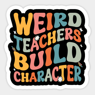 Funny Groovy teacher sayings, Weird Teachers Build Character First Day Of School Back To School Sticker